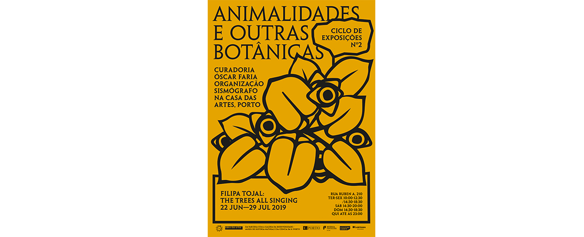 Filipa Tojal: The trees all singing <br>Curadoria de / Curated by Óscar Faria [Casa das Artes]